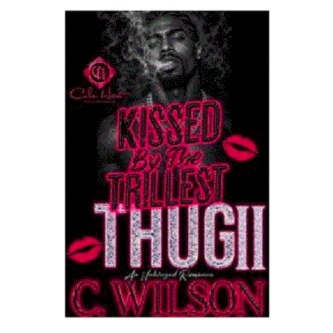 Kissed By the Trillest Thug 2 by C. Wilson