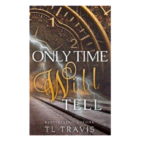 Only Time Will Tell by TL Travis