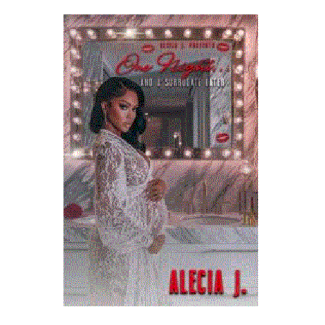 One Night… And A Surrogate Later by Alecia J 