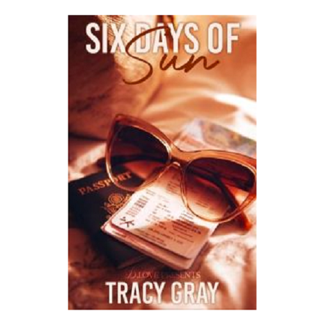 Six Days of Sun by Tracy Gra