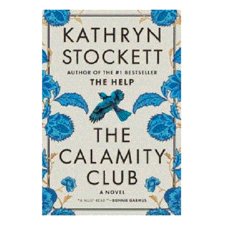 The Calamity Club by Kathryn Stockett