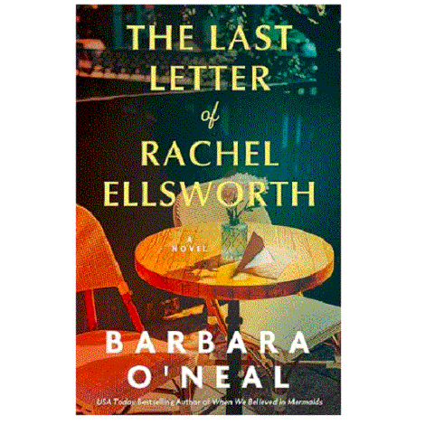 The Last Letter of Rachel Ellsworth by Barbara O'Neal