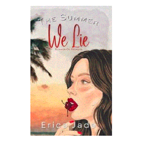The Summer We Lie by Erica Jade