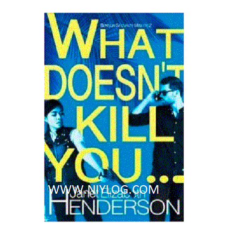 What Doesn’t Kill You… by Janet Elizabeth Henderson