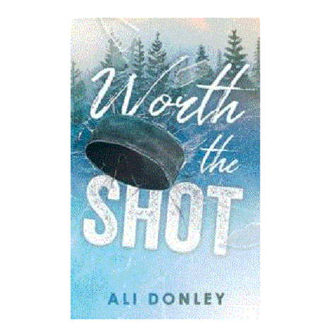 Worth the Shot by Ali Donley