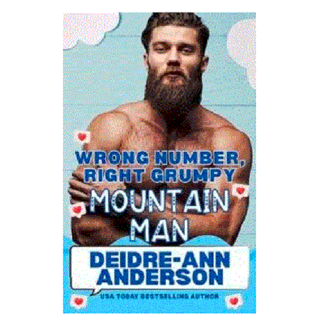 Wrong Number, Right Grumpy Mountain Man by Deidre-Ann Anderson