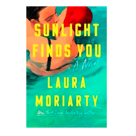 Sunlight Finds You by Laura Moriarty